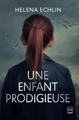 Helena Echlin – Une enfant prodigieuse